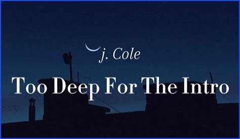 Meaning of Too Deep for the Intro by J. Cole